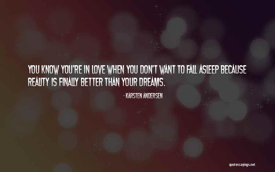 Dreams Better Than Reality Quotes By Karsten Andersen Dreams Better Than Reality Quotes By Karsten Andersen