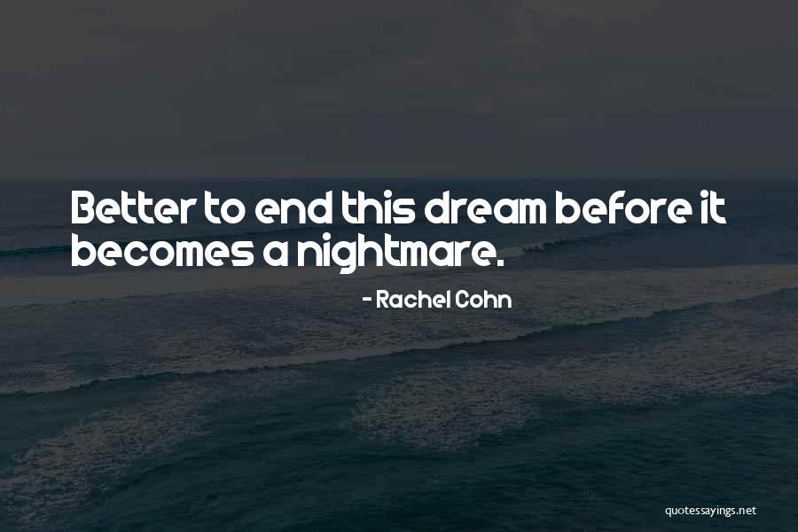 Dreams Better Than Reality Quotes By Rachel Cohn Dreams Better Than Reality Quotes By Rachel Cohn