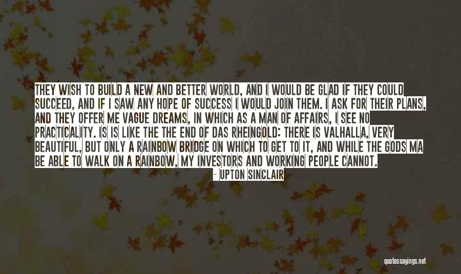 Dreams Better Than Reality Quotes By Upton Sinclair Dreams Better Than Reality Quotes By Upton Sinclair