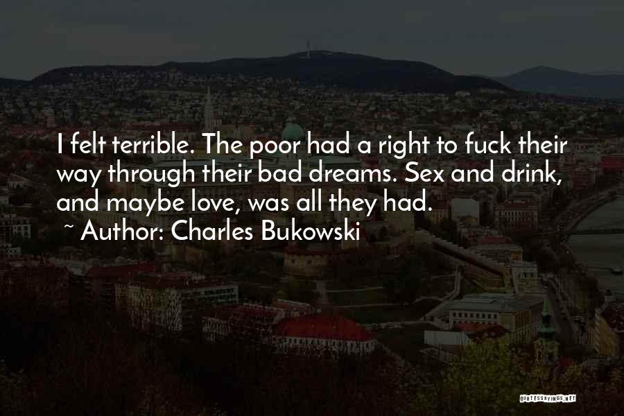 Dreams Bukowski Quotes By Charles Bukowski