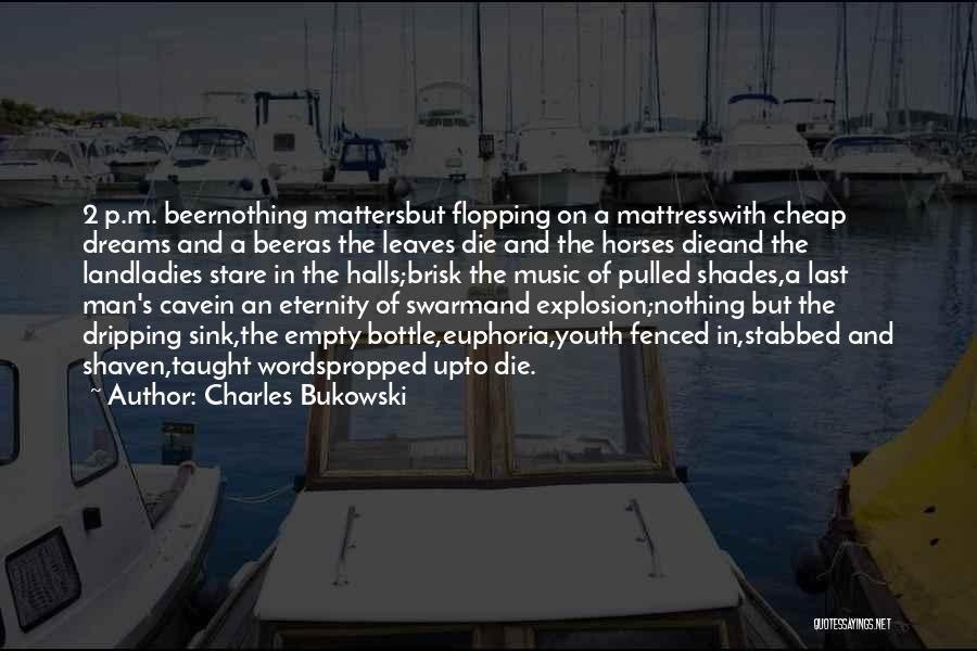 Dreams Bukowski Quotes By Charles Bukowski