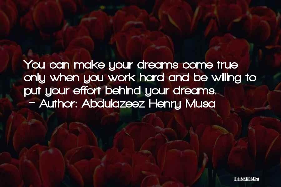 Dreams Can Come True Quotes By Abdulazeez Henry Musa
