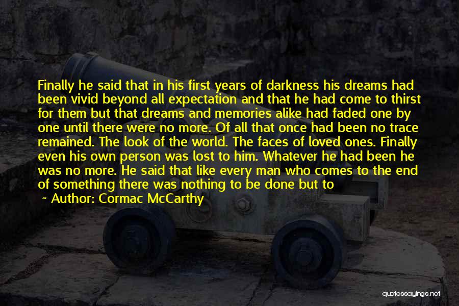 Dreams Can Come True Quotes By Cormac McCarthy