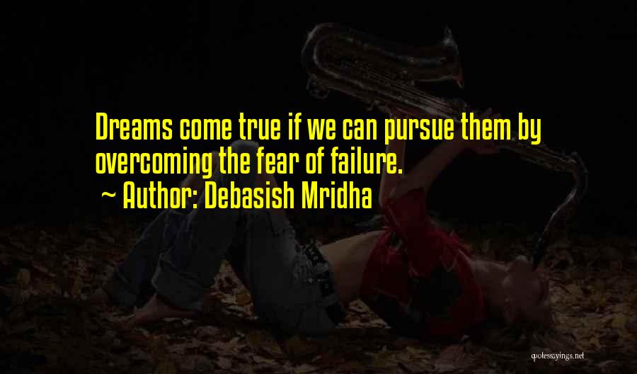 Dreams Can Come True Quotes By Debasish Mridha