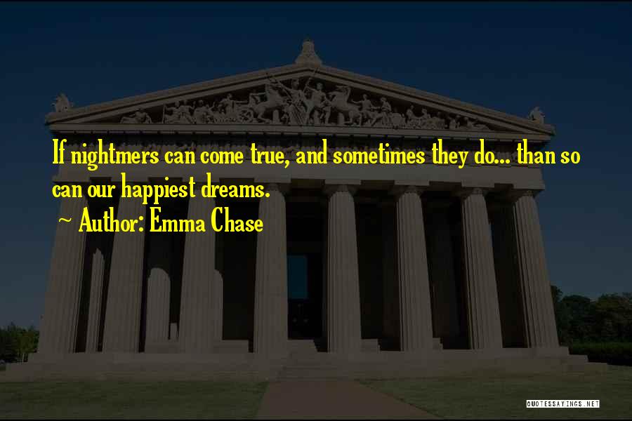 Dreams Can Come True Quotes By Emma Chase