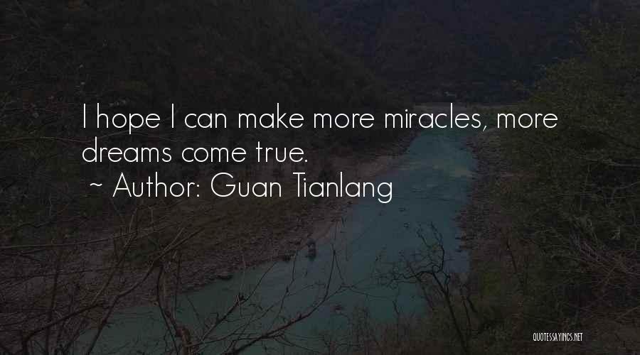 Dreams Can Come True Quotes By Guan Tianlang
