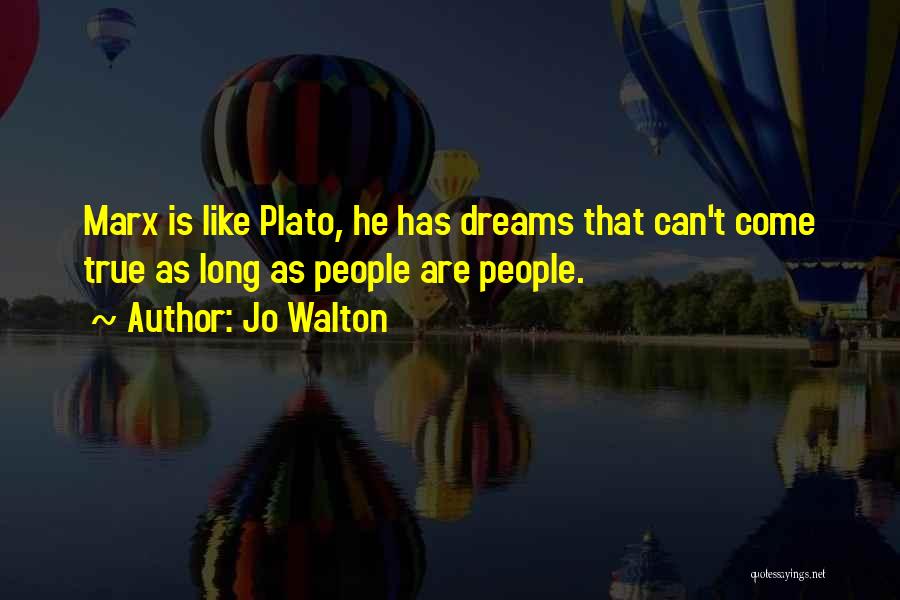Dreams Can Come True Quotes By Jo Walton