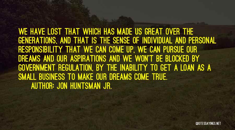 Dreams Can Come True Quotes By Jon Huntsman Jr.