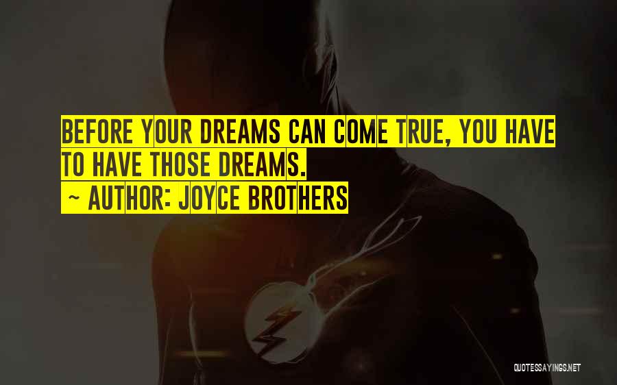 Dreams Can Come True Quotes By Joyce Brothers