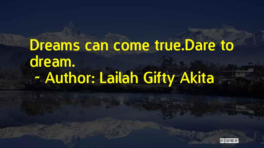 Dreams Can Come True Quotes By Lailah Gifty Akita