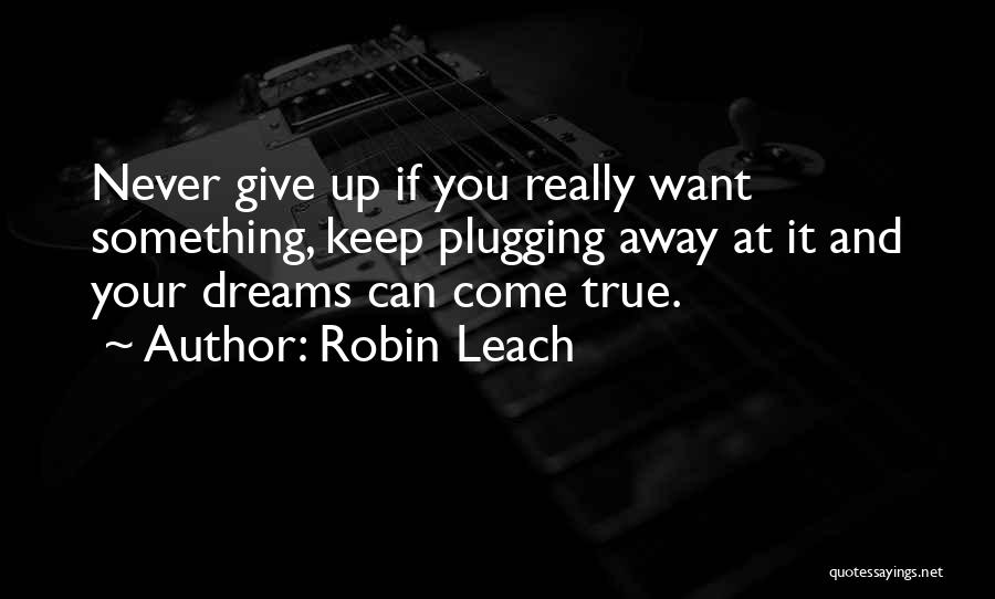 Dreams Can Come True Quotes By Robin Leach