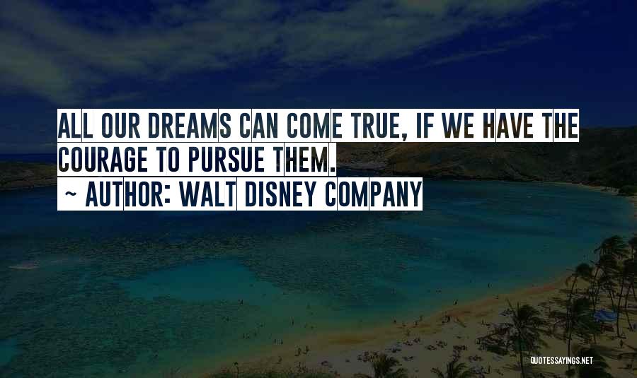 Dreams Can Come True Quotes By Walt Disney Company