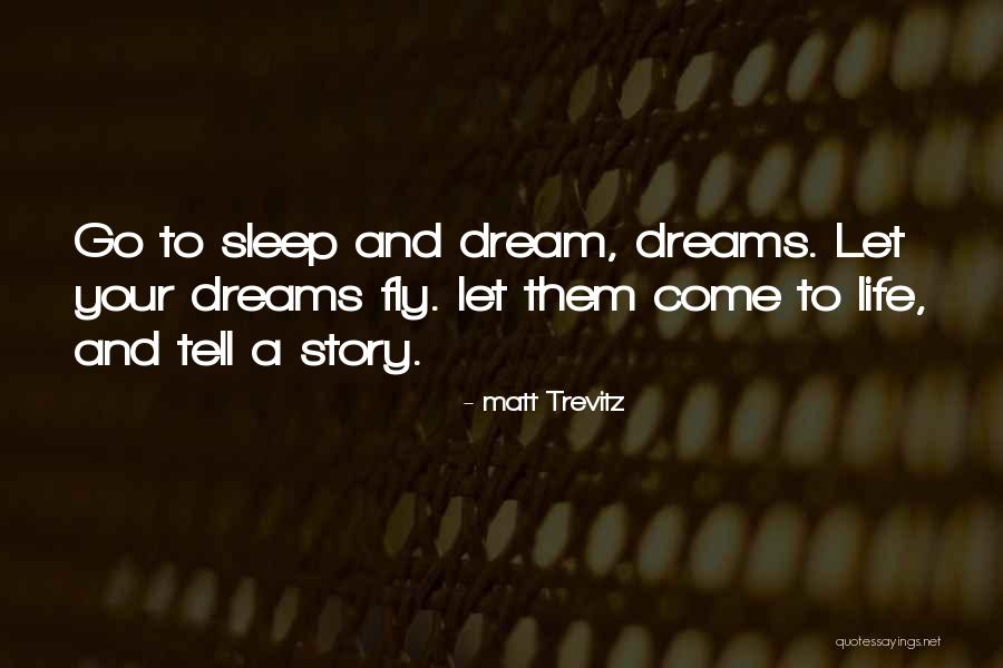 Dreams Can Fly Quotes By Matt Trevitz Dreams Can Fly Quotes By Matt Trevitz