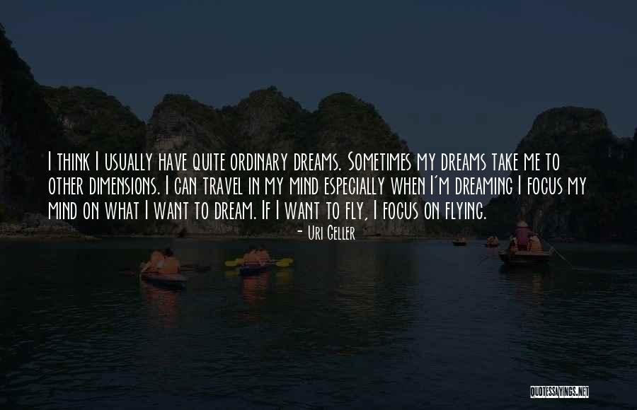 Dreams Can Fly Quotes By Uri Geller Dreams Can Fly Quotes By Uri Geller
