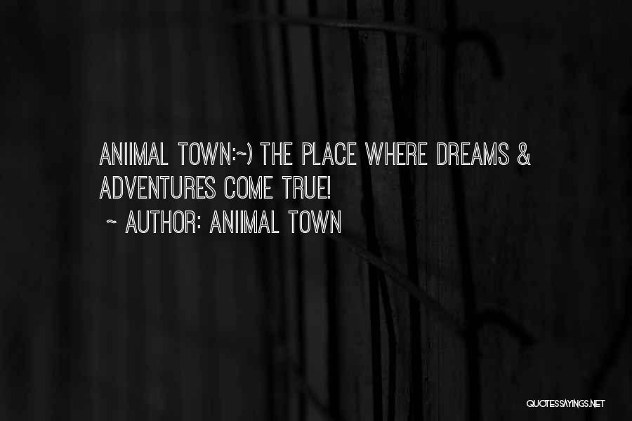 Dreams Come Quotes By Aniimal Town