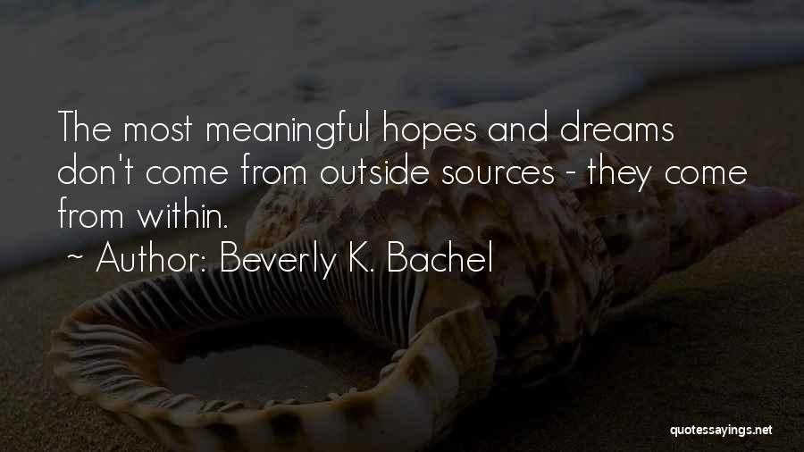 Dreams Come Quotes By Beverly K. Bachel