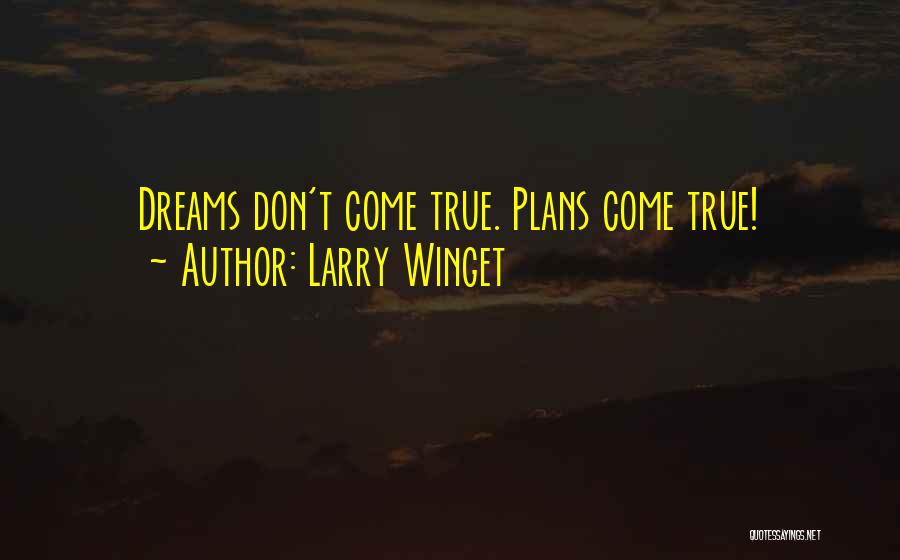 Dreams Come Quotes By Larry Winget