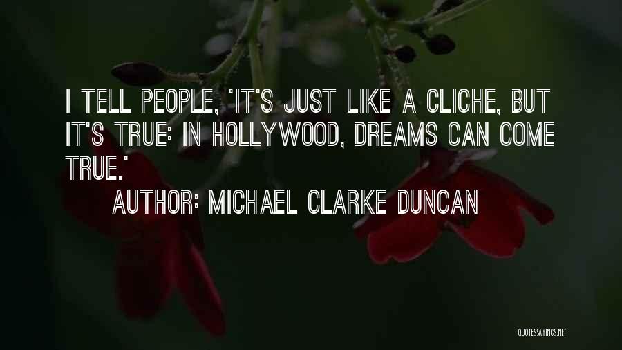 Dreams Come Quotes By Michael Clarke Duncan