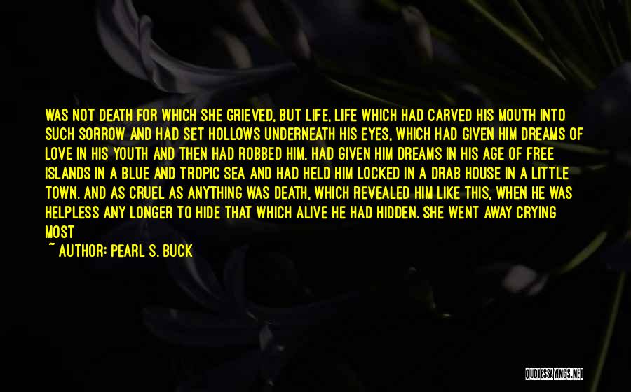 Dreams Come Quotes By Pearl S. Buck