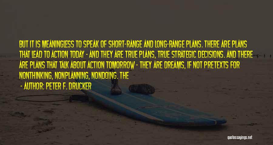 Dreams Come True Short Quotes By Peter F. Drucker