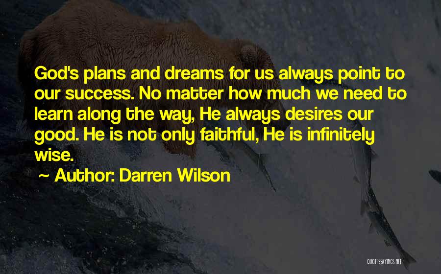 Dreams Desires Quotes By Darren Wilson