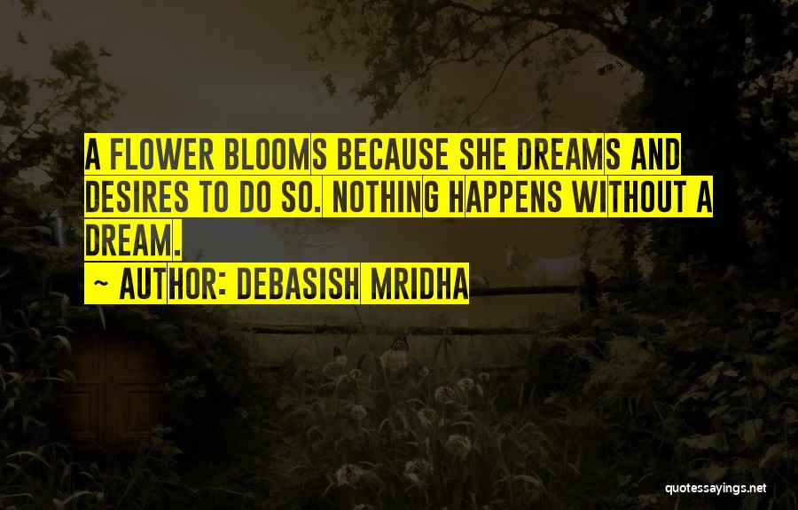 Dreams Desires Quotes By Debasish Mridha