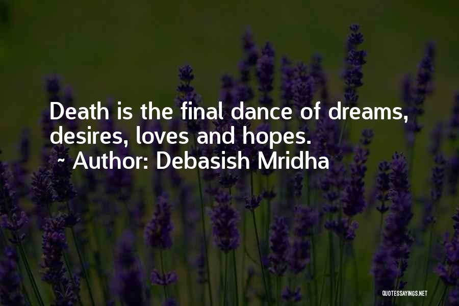 Dreams Desires Quotes By Debasish Mridha