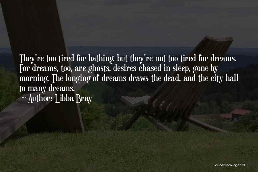 Dreams Desires Quotes By Libba Bray