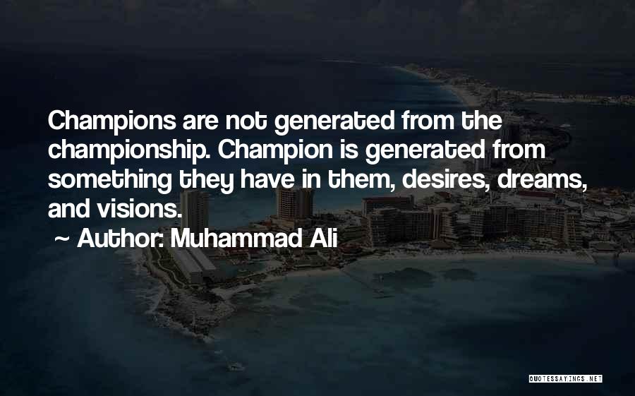 Dreams Desires Quotes By Muhammad Ali
