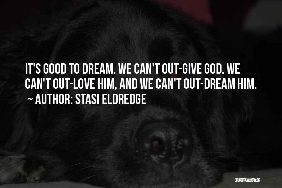 Dreams Desires Quotes By Stasi Eldredge