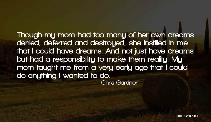 Dreams Destroyed Quotes By Chris Gardner Dreams Destroyed Quotes By Chris Gardner