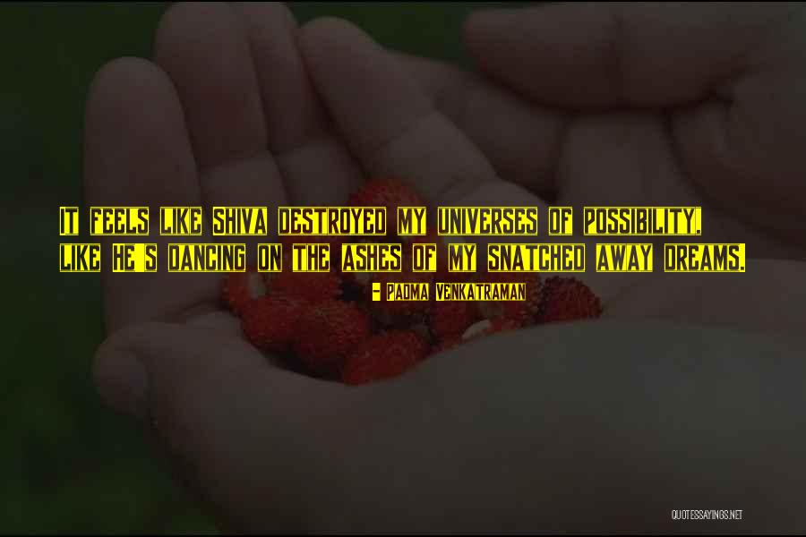 Dreams Destroyed Quotes By Padma Venkatraman Dreams Destroyed Quotes By Padma Venkatraman