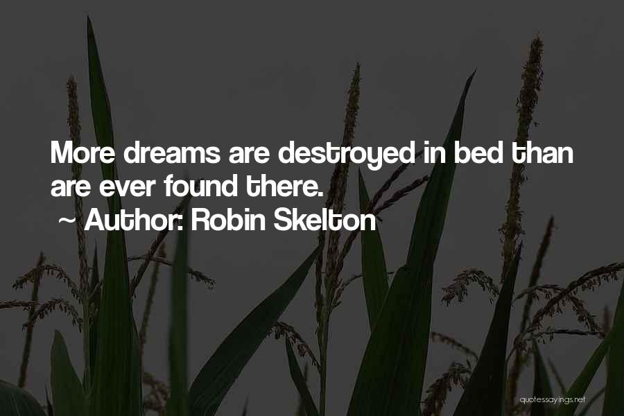 Dreams Destroyed Quotes By Robin Skelton