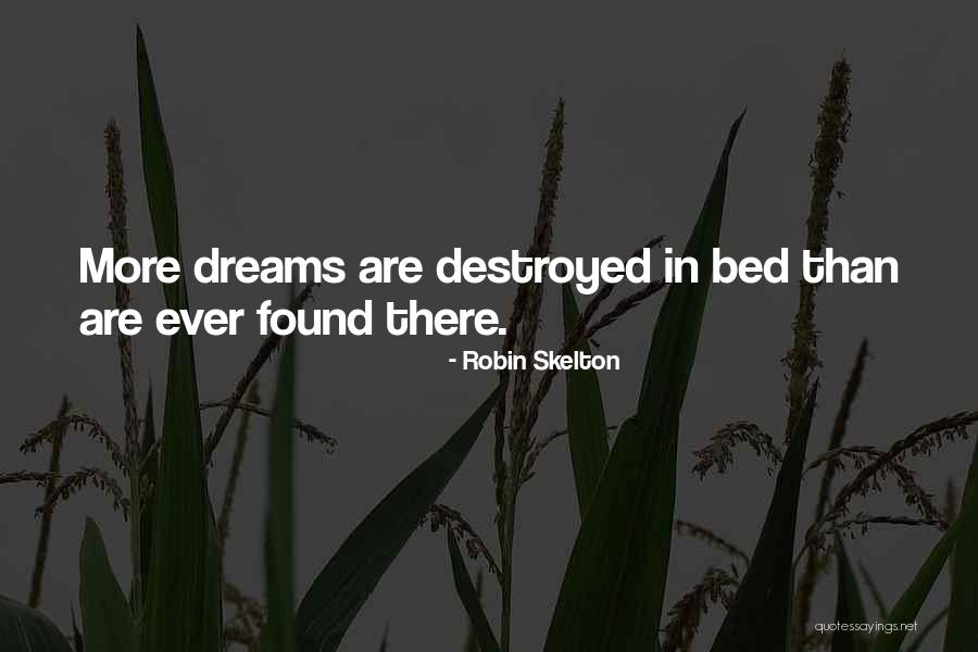 Dreams Destroyed Quotes By Robin Skelton