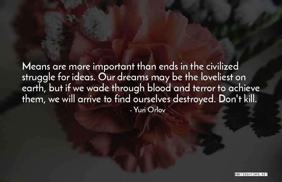 Dreams Destroyed Quotes By Yuri Orlov Dreams Destroyed Quotes By Yuri Orlov