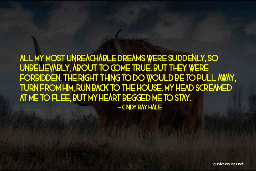 Dreams Do Come True Quotes By Cindy Ray Hale Dreams Do Come True Quotes By Cindy Ray Hale