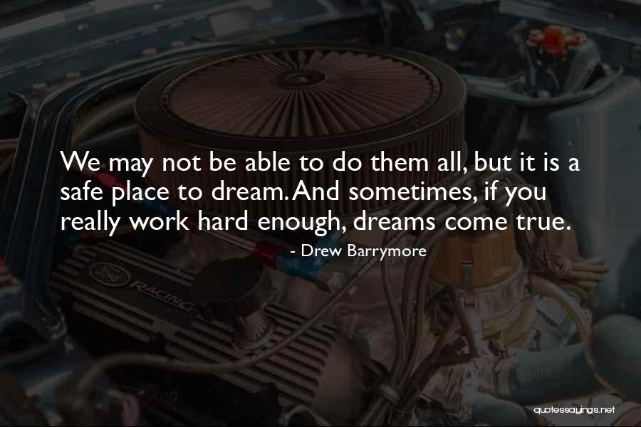 Dreams Do Come True Quotes By Drew Barrymore Dreams Do Come True Quotes By Drew Barrymore