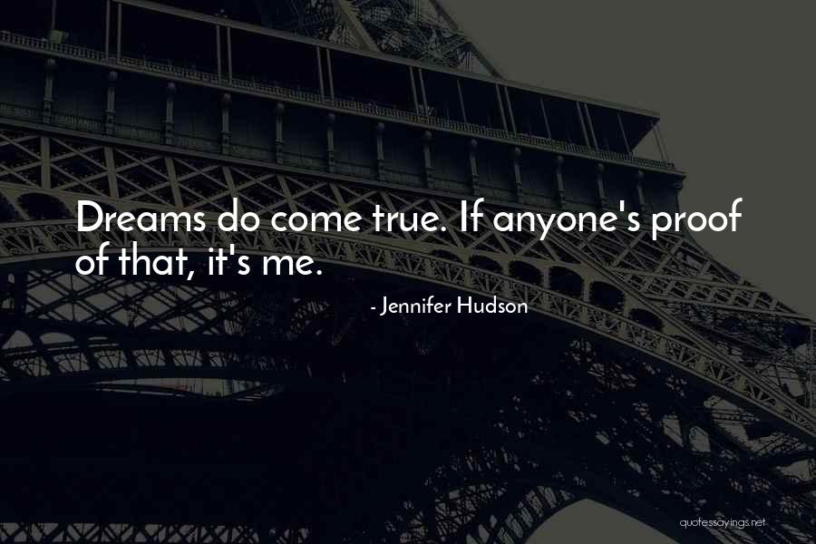 Dreams Do Come True Quotes By Jennifer Hudson Dreams Do Come True Quotes By Jennifer Hudson