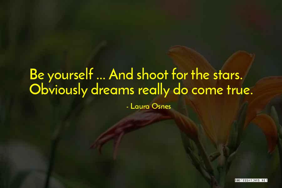 Dreams Do Come True Quotes By Laura Osnes Dreams Do Come True Quotes By Laura Osnes