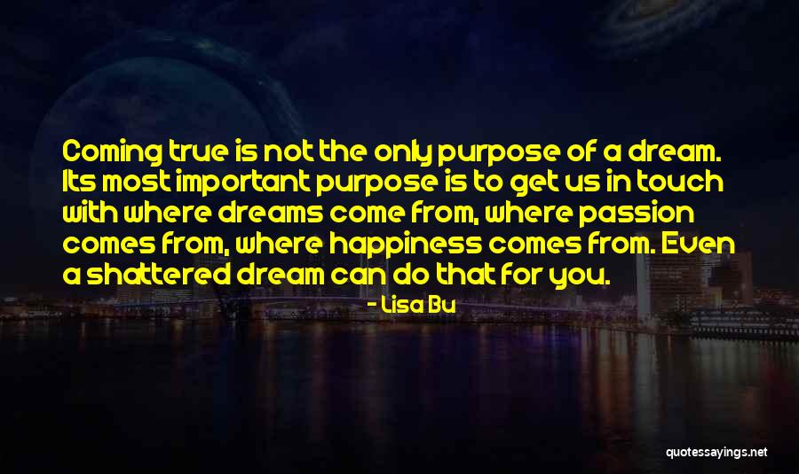 Dreams Do Come True Quotes By Lisa Bu Dreams Do Come True Quotes By Lisa Bu