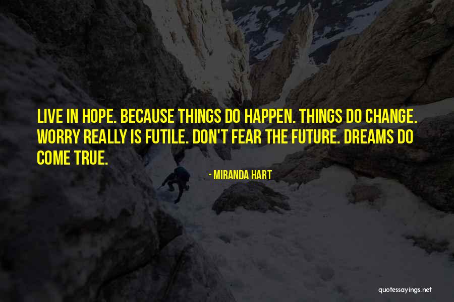 Dreams Do Come True Quotes By Miranda Hart Dreams Do Come True Quotes By Miranda Hart