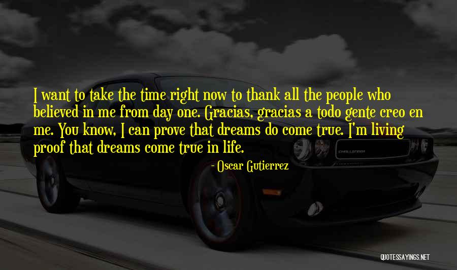 Dreams Do Come True Quotes By Oscar Gutierrez Dreams Do Come True Quotes By Oscar Gutierrez