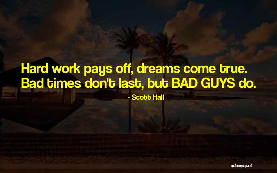 Dreams Do Come True Quotes By Scott Hall Dreams Do Come True Quotes By Scott Hall