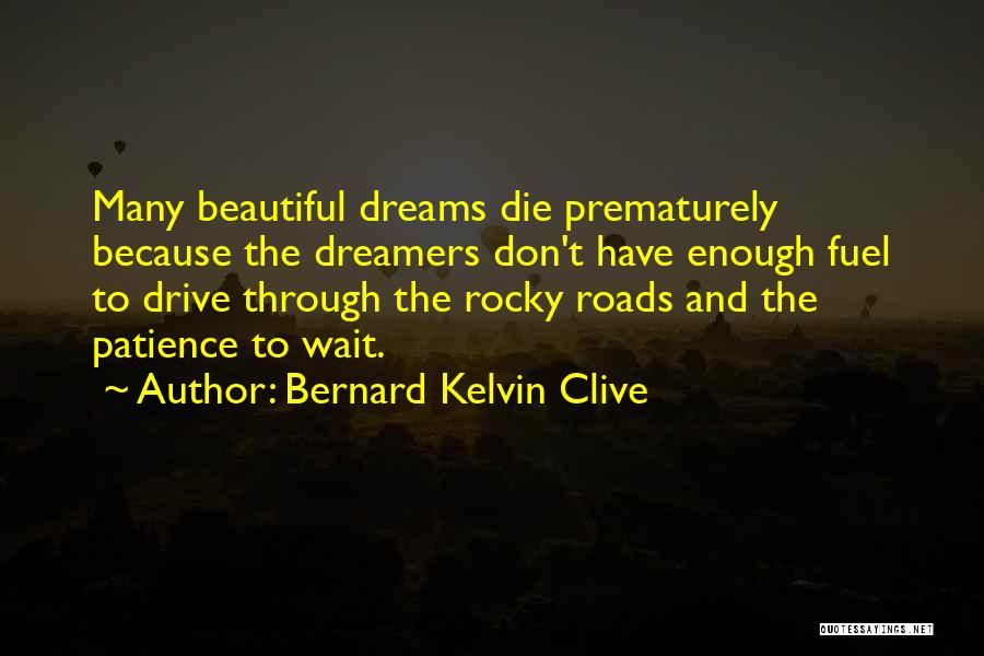 Dreams Don't Die Quotes By Bernard Kelvin Clive