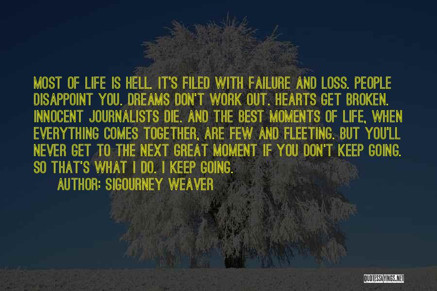 Dreams Don't Die Quotes By Sigourney Weaver