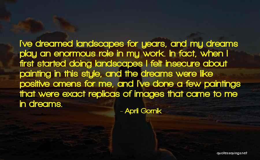 Dreams Dreams When We Had Just Started Quotes By April Gornik Dreams Dreams When We Had Just Started Quotes By April Gornik