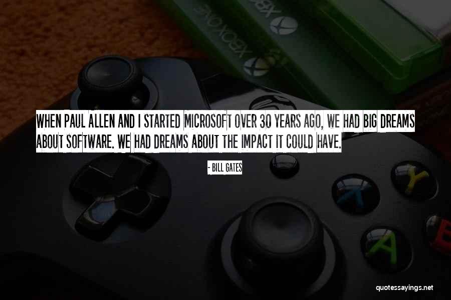 Dreams Dreams When We Had Just Started Quotes By Bill Gates Dreams Dreams When We Had Just Started Quotes By Bill Gates