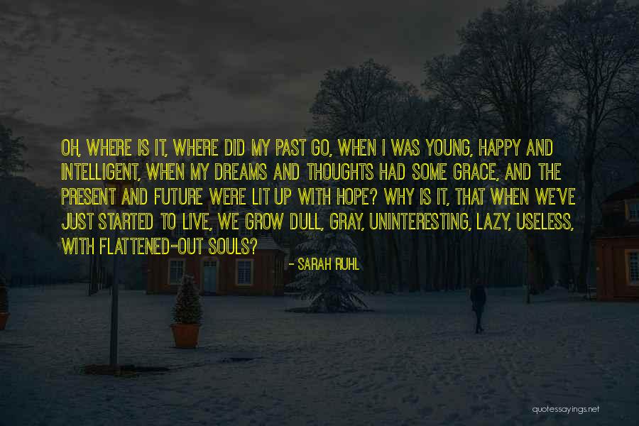 Dreams Dreams When We Had Just Started Quotes By Sarah Ruhl Dreams Dreams When We Had Just Started Quotes By Sarah Ruhl