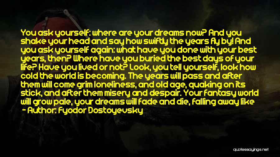 Dreams Fade Away Quotes By Fyodor Dostoyevsky