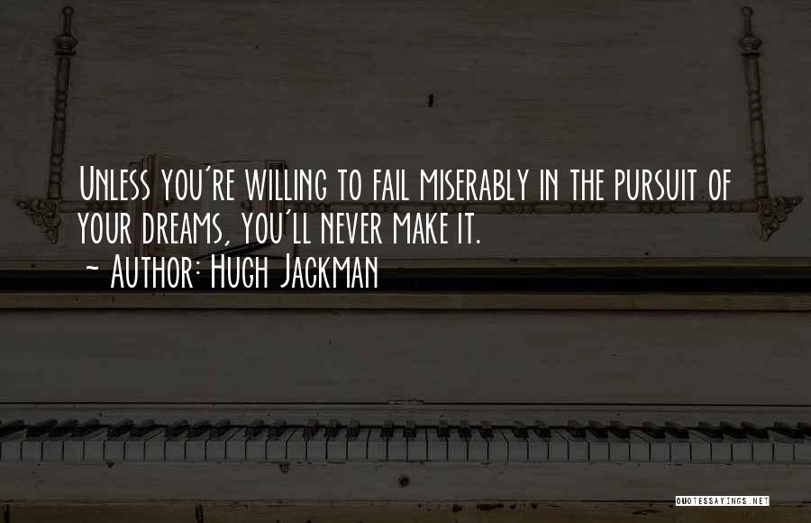 Dreams Failing Quotes By Hugh Jackman